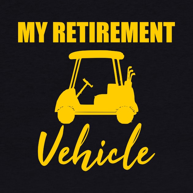 My Retirement Vehicle funny golf golfing gift idea by Rubystor